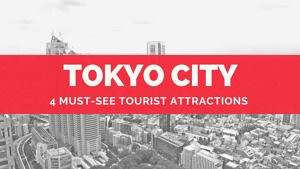 4 must-see tourist attractions in Tokyo